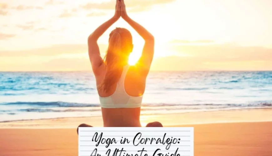 Yoga in Corralejo: An Ultimate Guide to Staying Healthy While Vacationing | Dastaan Tours