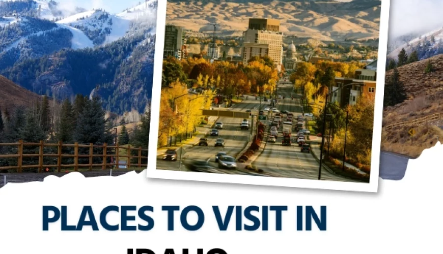 10 Unforgettable Places to Visit in Idaho with Your Family | Dastaan Tours