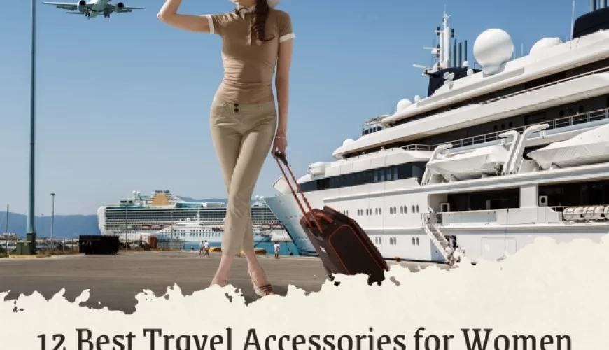 12 Best Travel Accessories for Women That Makes the Trip Easier | Dastaan Tours