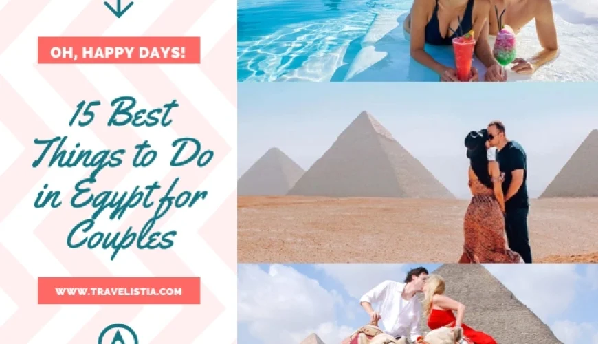 15 Best Things to Do in Egypt for Couples | Dastaan Tours