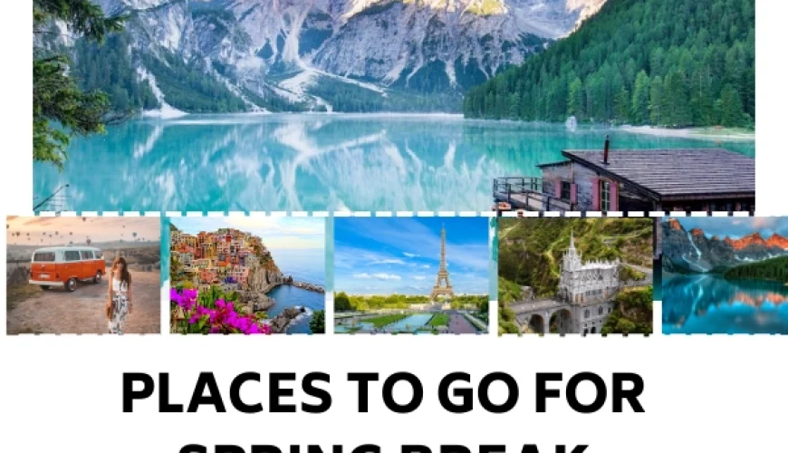 15 Stunning & Unique Places to Go for Spring Break | Dastaan Tours