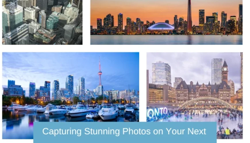 Top 10 Tips for Capturing Stunning Photos on Your Next Trip to Toronto | Dastaan Tours