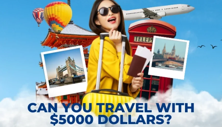 Can You Travel with $5000 Dollars? Budget-Friendly Travel Hacks | Dastaan Tours