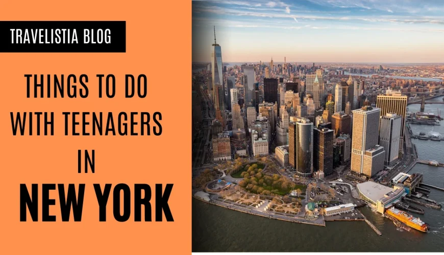 13 Things to Do with Teenager in New York City You’ll Love | Dastaan Tours