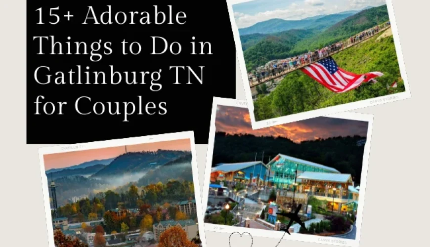 15+ Adorable Things to Do in Gatlinburg TN for Couples | Dastaan Tours