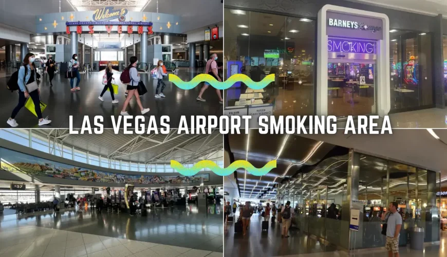 Las Vegas Airport Smoking Area in 2024 (Map, Location & Tips) | Dastaan Tours