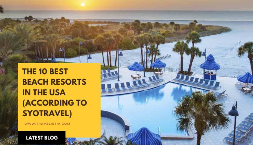 The 10 Top Beach Resort in USA by Syotravel | Dastaan Tours