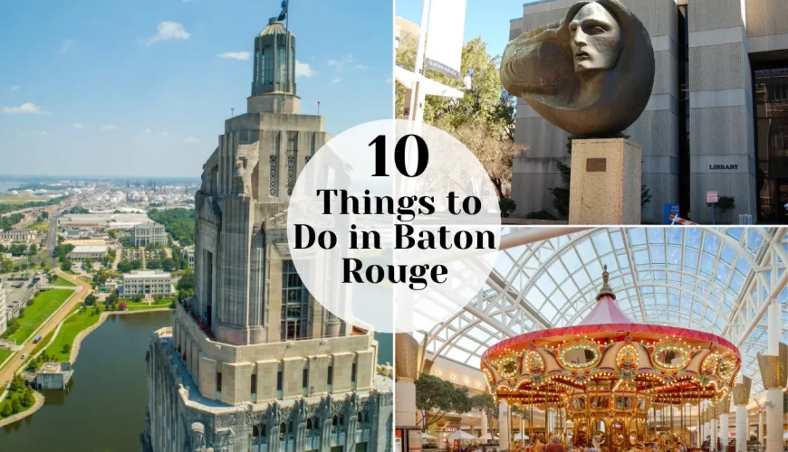 Top 10 Things To Do In Baton Rouge This Weekend | Dastaan Tours