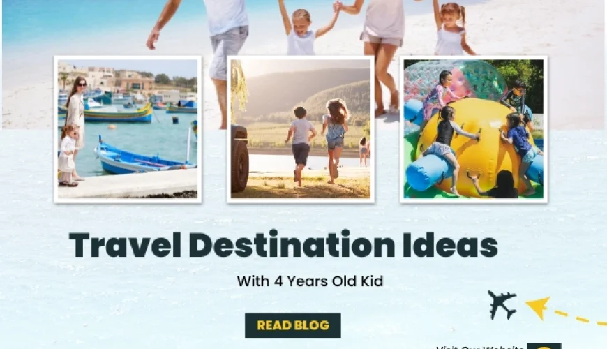 Travel Destination Ideas with 4-Year-Old – A Complete Guide | Dastaan Tours