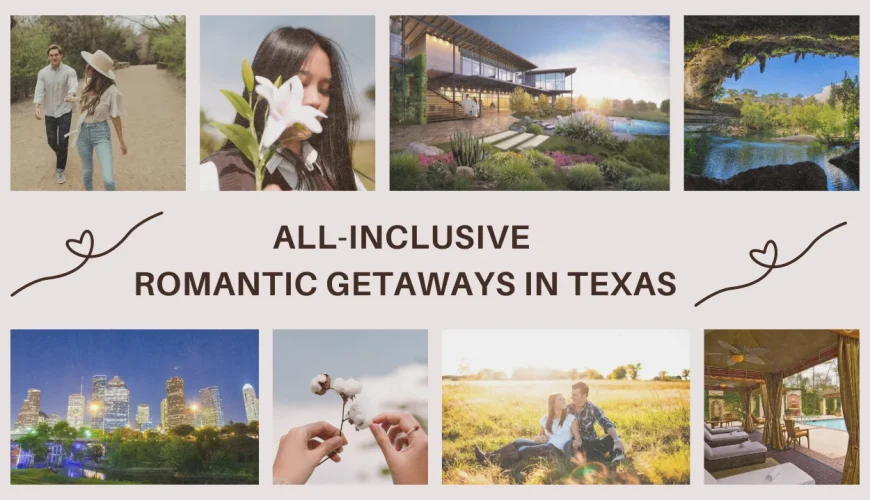 12 All-inclusive Romantic Getaways In Texas You Shouldn’t Miss | Dastaan Tours