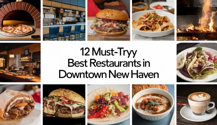 12 Must-Try Best Restaurants In Downtown New Haven | Dastaan Tours