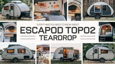 Everything You Need To Know About Escapod Topo2 Teardrop    | Dastaan Tours