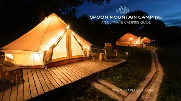 Spoon Mountain Glamping: An Ultimate Camping Guide | Dastaan Tours