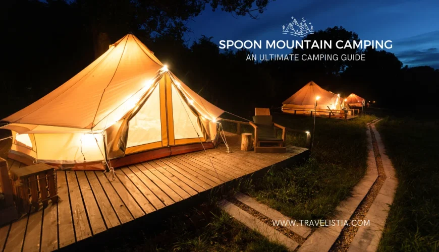 Spoon Mountain Glamping: An Ultimate Camping Guide | Dastaan Tours