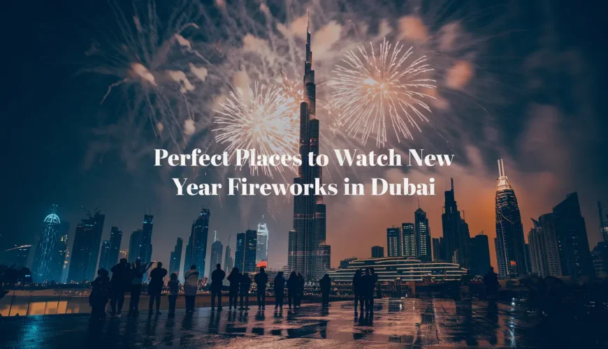 Perfect Places To Watch New Year Fireworks In Dubai | Dastaan Tours